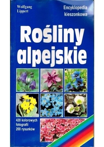Rośliny alpejskie. Encyklopedia kieszonkowa. - Wolfgang Lippert