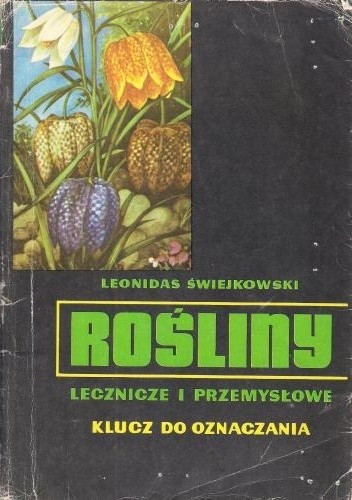 Rośliny lecznicze i przemysłowe. Klucz do oznaczania - Leonidas Świejkowski