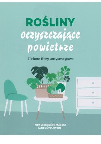Rośliny oczyszczające powietrze - Ariene Boixiere-Asseray