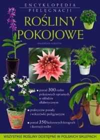 Rośliny pokojowe. Encyklopedia pielęgnacji - Małgorzata Augustyn