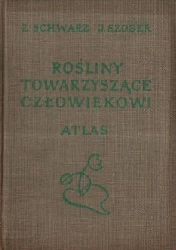 Rośliny towarzyszące człowiekowi - Zofia Schwarz