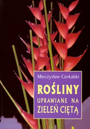 Rośliny uprawiane na zieleń ciętą - Mieczysław Czekalski
