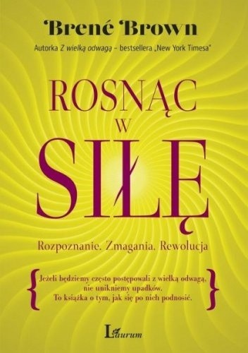 Rosnąc w siłę. Rozpoznanie. Zmagania. Rewolucja - Brené Brown