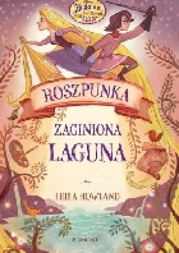 Roszpunka. Zaginiona Laguna - Leila Howland
