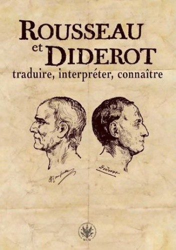 Rousseau et Diderot : traduire, interpréter, connaître - Izabella Zatorska