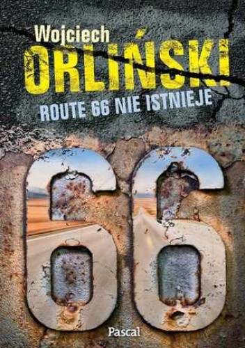 Route 66 nie istnieje. 2500 mil popkulturowej podróży! - Wojciech Orliński