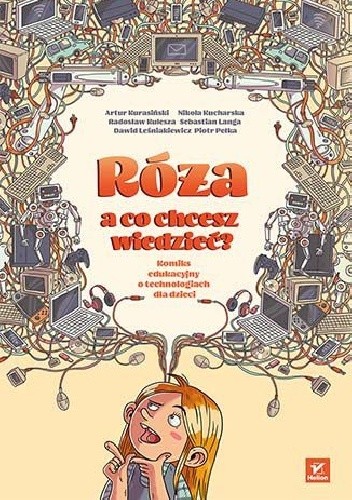 Róża, a co chcesz wiedzieć? Komiks edukacyjny o technologiach dla dzieci - Nikola Kucharska