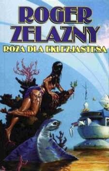 Róża dla Eklezjastesa - Roger Zelazny