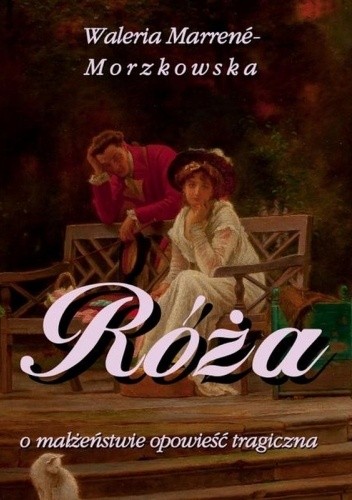 Róża - Waleria Marrene-Morzkowska