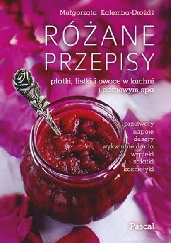 Różane przepisy - Małgorzata Kalemba-Drożdż