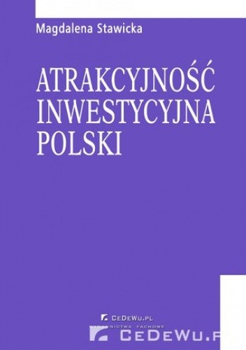 Rozdział 4. Warunki i motywy podejmowania działalności przez inwestorów zagranicznych na polskim rynku - Stawicka Magdalena