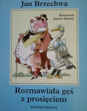 Rozmawiała gęś z prosięciem. Wybór wierszy - Jan Brzechwa