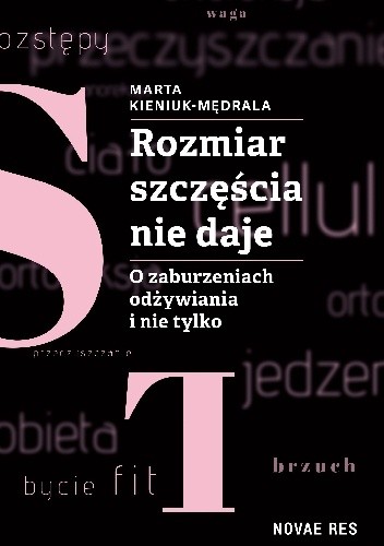 Rozmiar szczęścia nie daje. O zaburzeniach odżywiania i nie tylko - Marta Kieniuk-Mędrala