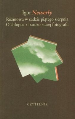 Rozmowa w sadzie piątego sierpnia. O chłopcu z bardzo starej fotografii - Igor Newerly