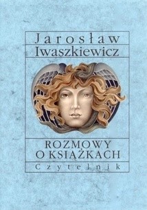 Rozmowy o książkach - Jarosław Iwaszkiewicz