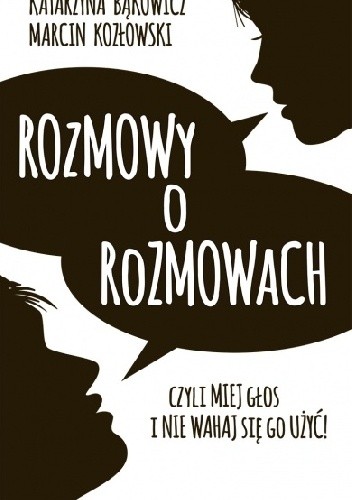 Rozmowy o rozmowach. Czyli miej głos i nie wahaj się go użyć! - Marcin Kozłowski
