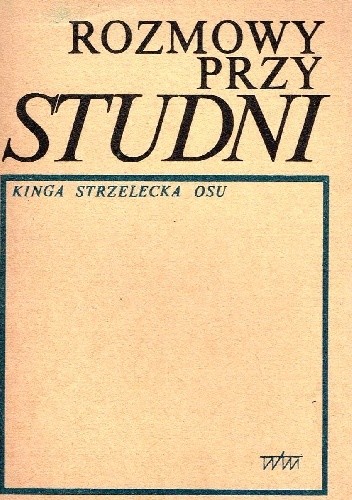 Rozmowy przy studni - Kinga Strzelecka OSU
