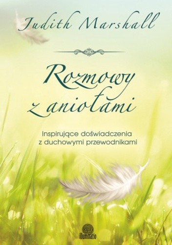 Rozmowy z aniołami. Inspirujące doświadczenia z duchowymi przewodnikami - Judith Marshall