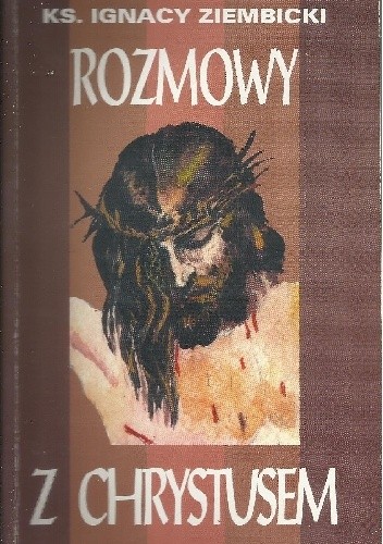 Rozmowy z Chrystusem - ks. Ignacy Ziembicki