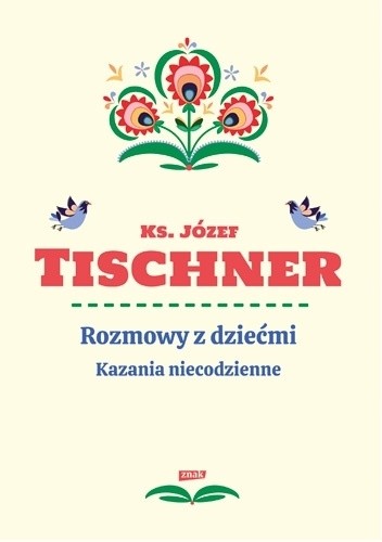 Rozmowy z dziećmi. Kazania niecodzienne - Józef Tischner