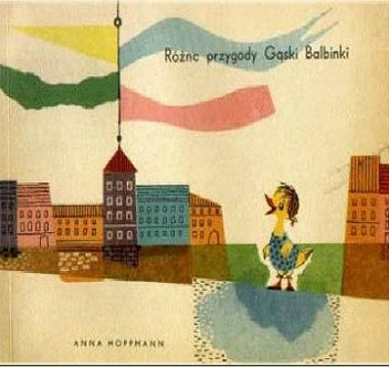 Różne przygody Gąski Balbinki - Anna Hoffmann