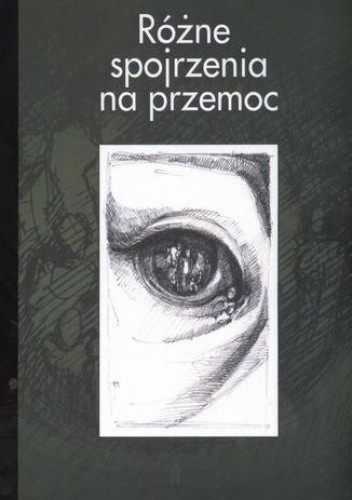Różne spojrzenia na przemoc - Joanna Wawrzyniak