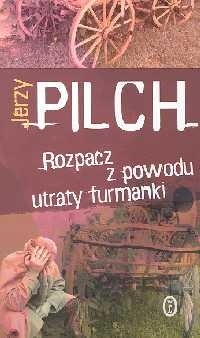 Rozpacz z powodu utraty furmanki - Jerzy Pilch