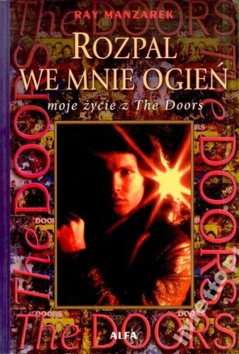 Rozpal we mnie ogień moje życie z The Doors - Ray Manzarek