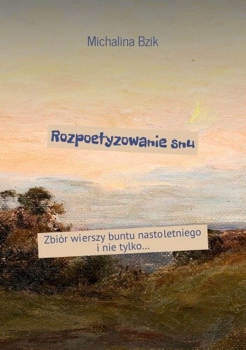 Rozpoetyzowanie snu - Michalina Bzik