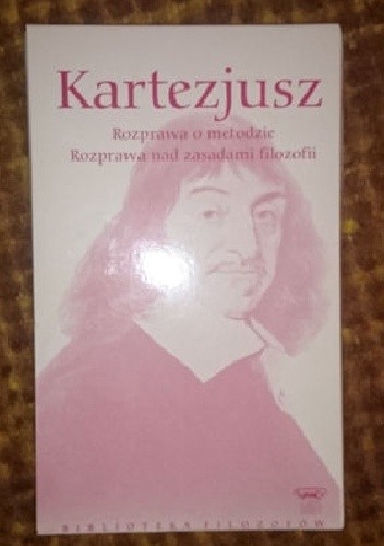 Rozprawa o metodzie. rozprawa nad zasadami filozofii - Kartezjusz