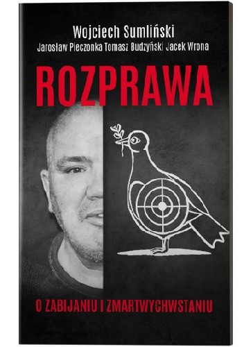 Rozprawa o zabijaniu i zmartwychwstaniu - Wojciech Sumliński