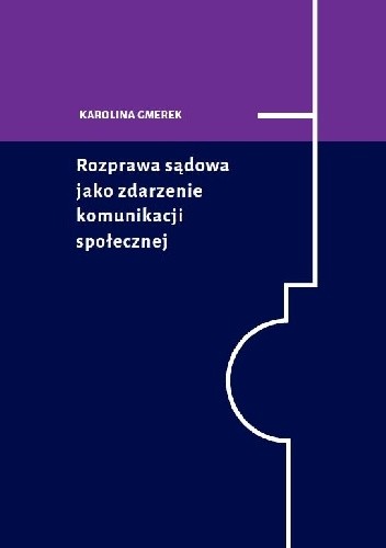 Rozprawa sądowa jako zdarzenie komunikacji społecznej - Karolina Gmerek
