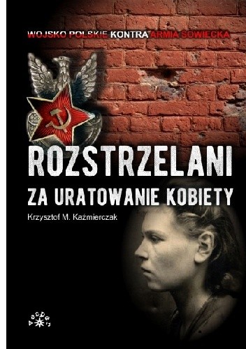 Rozstrzelani za uratowanie kobiety - Krzysztof Mieczysław Kaźmierczak
