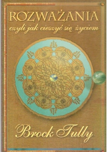 Rozważania czyli jak cieszyć się życiem - Brock Tully