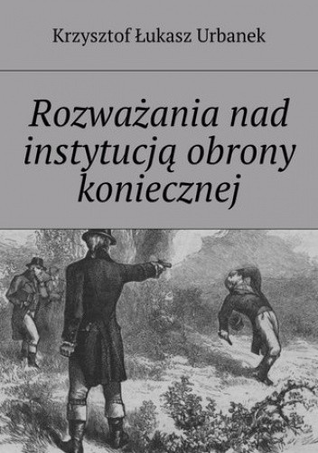 Rozważania nad instytucją obrony koniecznej - Urbanek Krzysztof