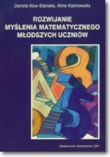 Rozwijanie myślenia matematycznego młodszych uczniów - Dorota Klus-Stańska