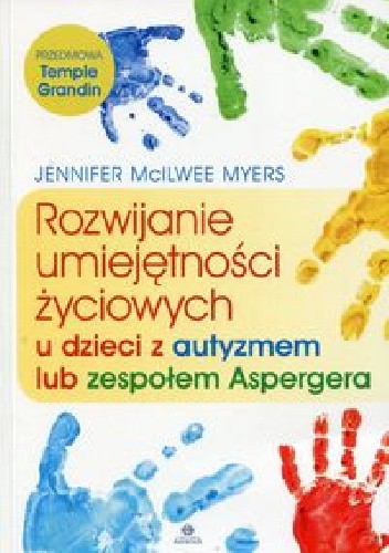 Rozwijanie umiejętności życiowych u dzieci z autyzmem lub zespołem Aspergera - Jennifer McIlwee Myers