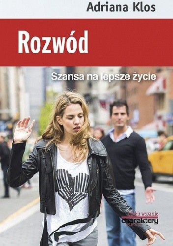 Rozwód. Szansa na lepsze życie - Adriana Klos