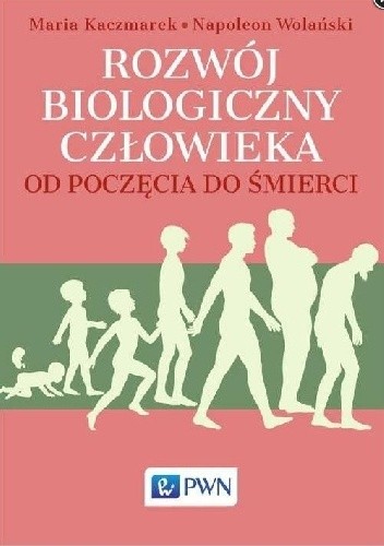 Rozwój biologiczny człowieka od poczęcia do śmierci - Napoleon Wolański