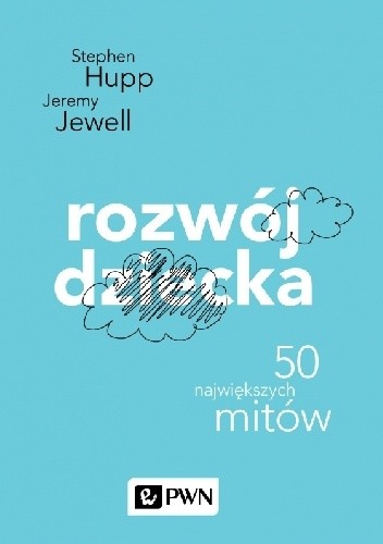 Rozwój dziecka. 50 największych mitów - Jeremy Jewell
