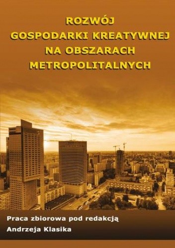 Rozwój gospodarki kreatywnej na obszarach metropolitalnych - ANDRZEJ KLASIK