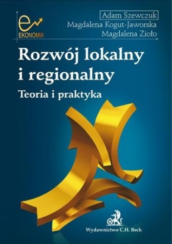 Rozwój lokalny i regionalny Teoria i praktyka - Kogut-Jaworska Magdalena