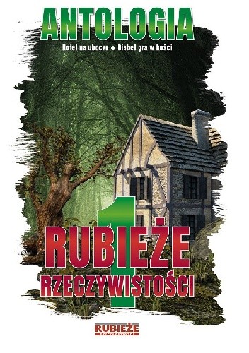 Rubieże Rzeczywistości. Antologia. Tom 1 - Wojciech Terlecki