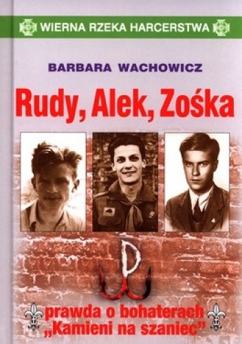 Rudy, Alek, Zośka. Prawda o bohaterach 