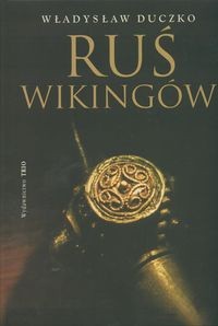 Ruś Wikingów - Władysław Duczko