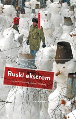 Ruski ekstrem. Jak nauczyłem się kochać Moskwę - Boris Reitschuster