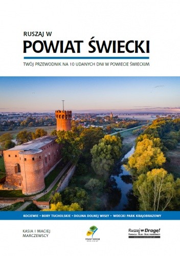 Ruszaj w Powiat Świecki! Twój przewodnik na 10 udanych dni w Powiecie Świeckim - Kasia Marczewska
