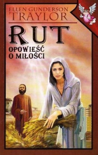 Rut. Opowieść o miłości - Ellen Gunderson Traylor