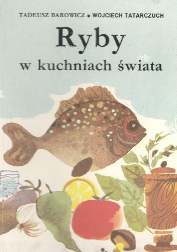 Ryby w kuchniach świata - Tadeusz Barowicz