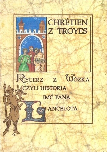Rycerz z Wózka czyli Historia Imć Pana Lancelota - Chrétien de Troyes